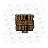 GR Dirt Up Shut Up Decal