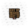 GR Dirt Up Shut Up Decal