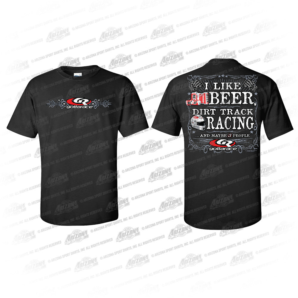 Gotta Race I Like Beer Dirt Track Racing and Maybe 3 People T-Shirt